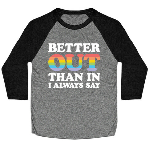 Better Out Than In I Always Say Baseball Tee