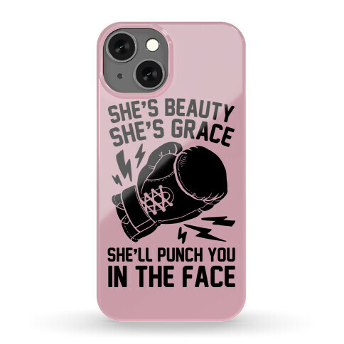 She's Beauty She's Grace She'll Punch You In The Face Phone Case