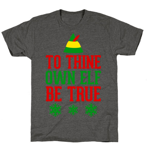 To Thine Own Elf Be True T-Shirt