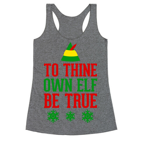 To Thine Own Elf Be True Racerback Tank Top