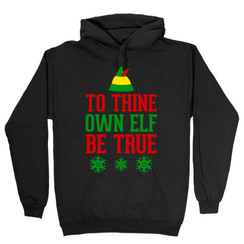 To Thine Own Elf Be True Hooded Sweatshirt