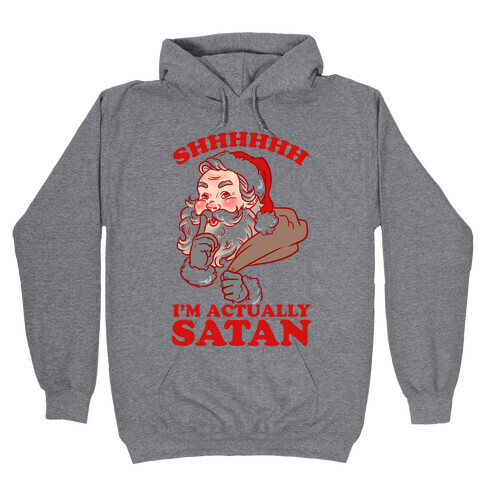 Shh I'm Satan Hooded Sweatshirt