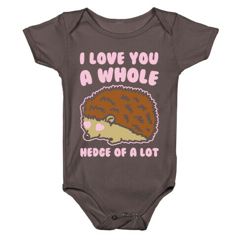 I Love You A Whole Hedge of A lot White Print Baby One-Piece