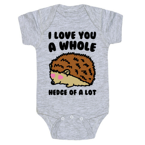 I Love You A Whole Hedge of A lot Baby One-Piece