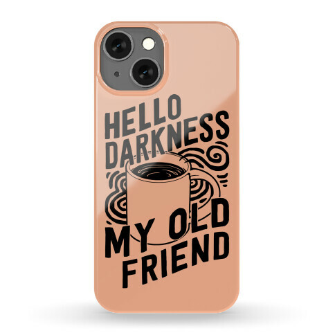 Hello Darkness My Old Friend Coffee Phone Case
