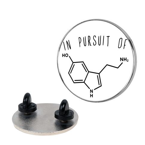 In Pursuit of Happiness (Serotonin Molecule) Pin