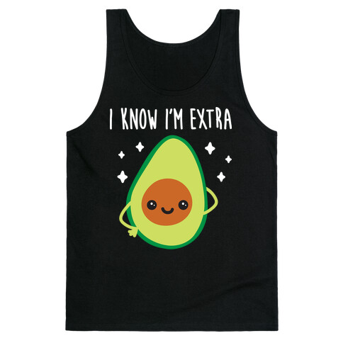 I Know I'm Extra Avocado Tank Top