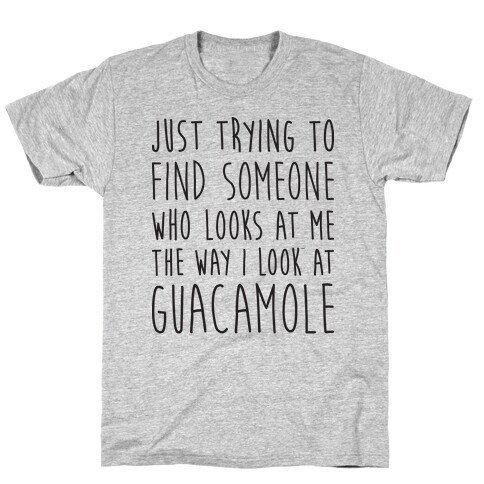 The Way I Look At Guacamole T-Shirt