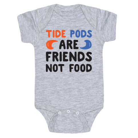 Tide Pods Are Friends Not Food Baby One-Piece