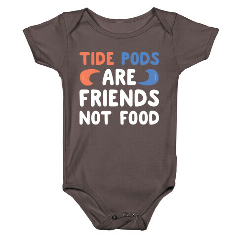 Tide Pods Are Friends Not Food Baby One-Piece