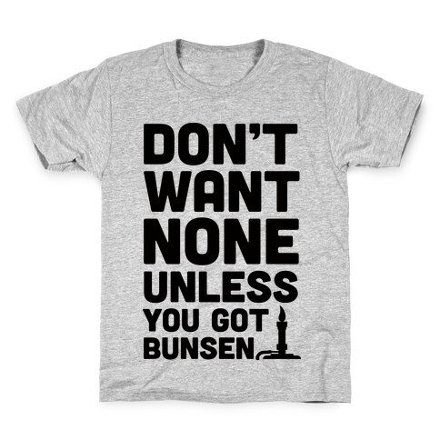 Don't Want None Unless You Got Bunsen Kids T-Shirt