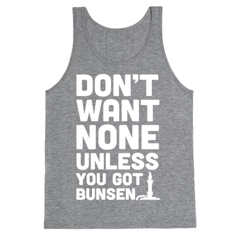 Don't Want None Unless You Got Bunsen Tank Top