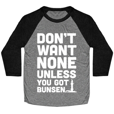 Don't Want None Unless You Got Bunsen Baseball Tee
