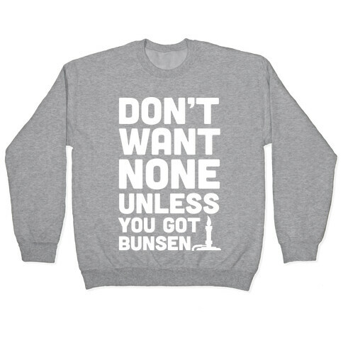 Don't Want None Unless You Got Bunsen Pullover