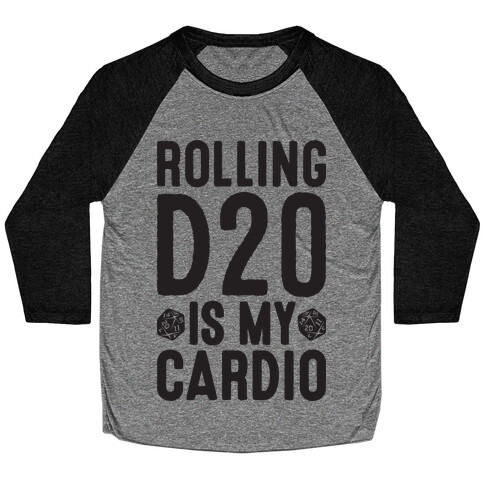 Rolling D20 Is My Cardio Baseball Tee