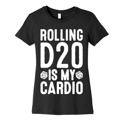 Rolling D20 Is My Cardio Womens T-Shirt