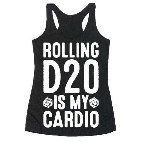 Rolling D20 Is My Cardio Racerback Tank Top