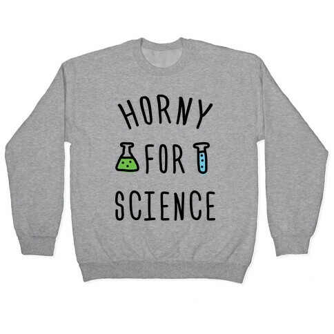 Horny For Science Pullover