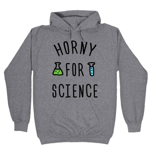 Horny For Science Hooded Sweatshirt