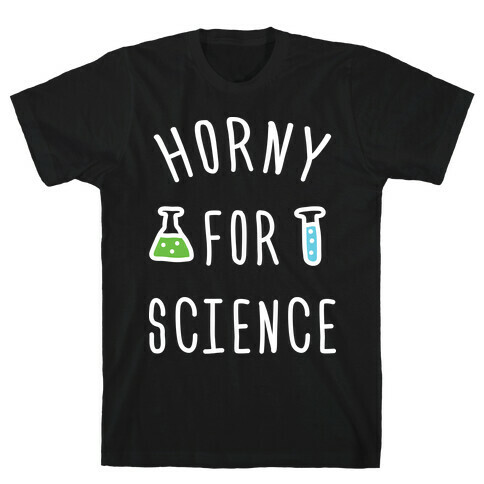 Horny For Science T-Shirt