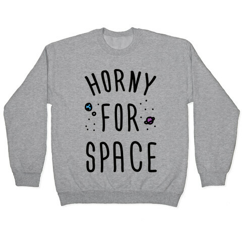 Horny For Space Pullover