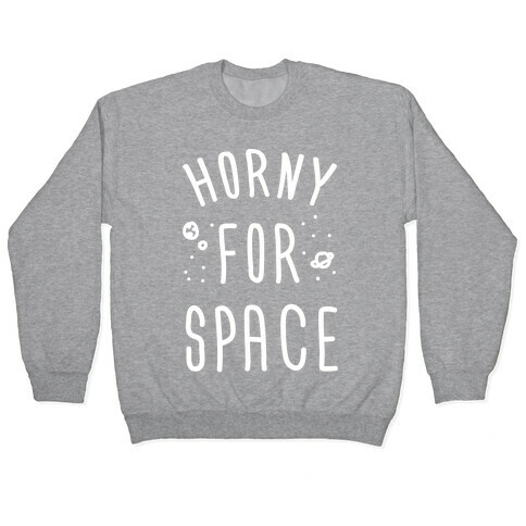 Horny For Space Pullover