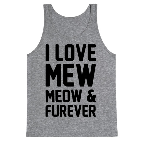 I Love Mew Meow & Furever Parody Tank Top