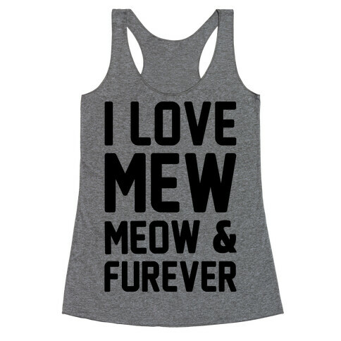 I Love Mew Meow & Furever Parody Racerback Tank Top