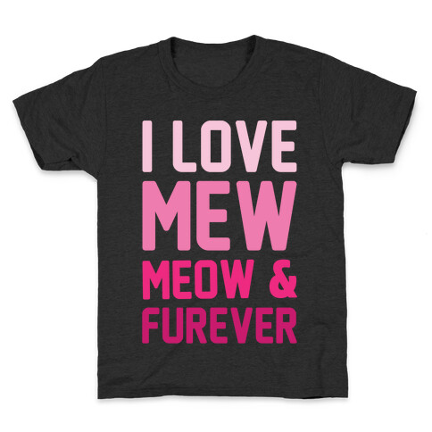 I Love Mew Meow & Furever Parody White Print Kids T-Shirt