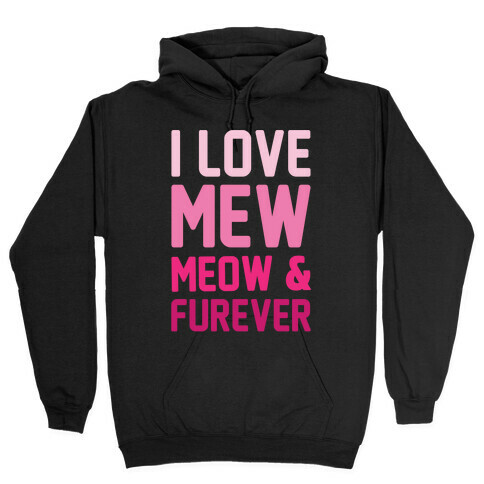 I Love Mew Meow & Furever Parody White Print Hooded Sweatshirt