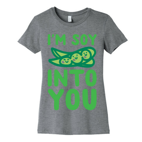 I'm Soy Into You Parody Womens T-Shirt