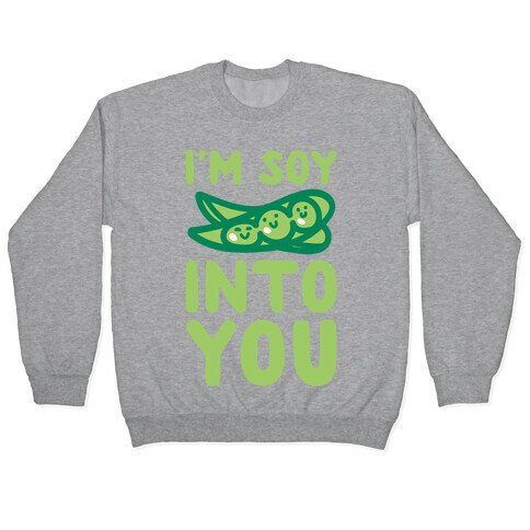 I'm Soy Into You Parody White Print Pullover