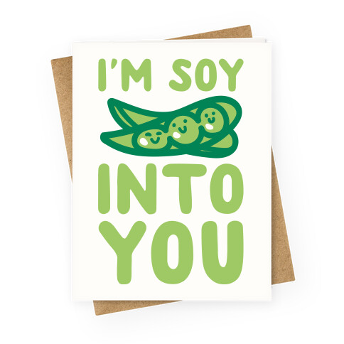 I'm Soy Into You Parody Greeting Card