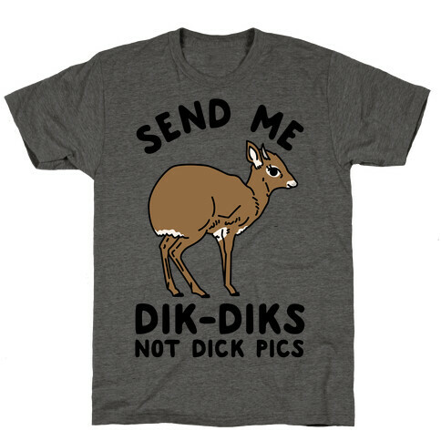 Send Me Dik-Diks T-Shirt