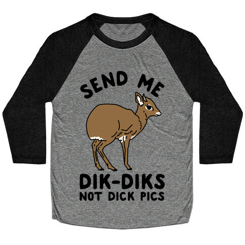 Send Me Dik-Diks Baseball Tee