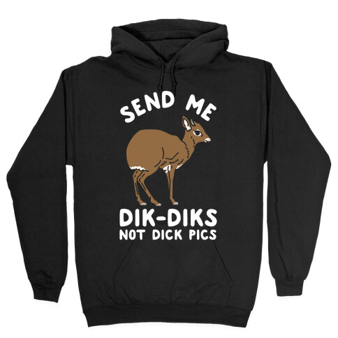 Send Me Dik-Diks Hooded Sweatshirt