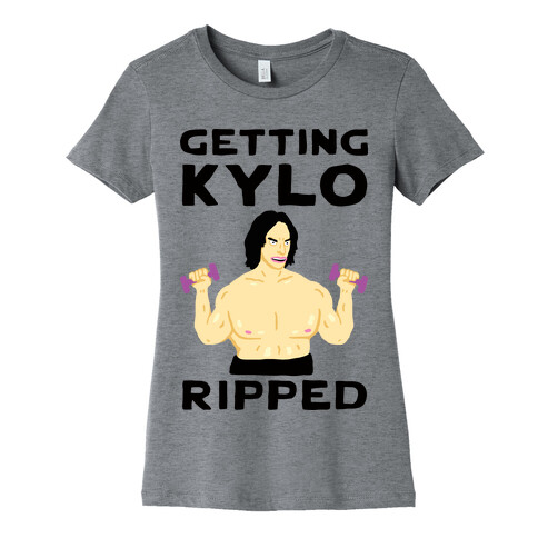 Getting Kylo Ripped Womens T-Shirt