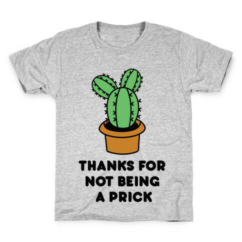 Thanks For Not Being A Prick Kids T-Shirt