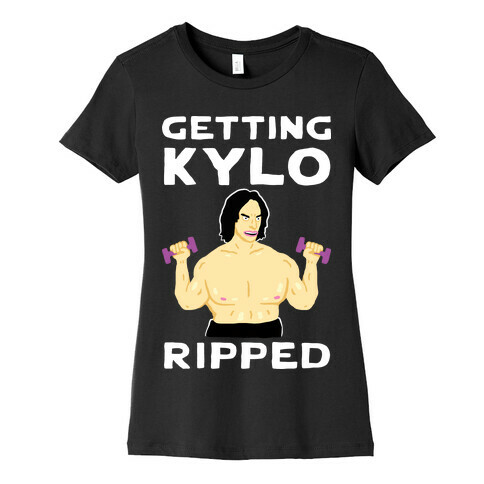 Getting Kylo Ripped Womens T-Shirt