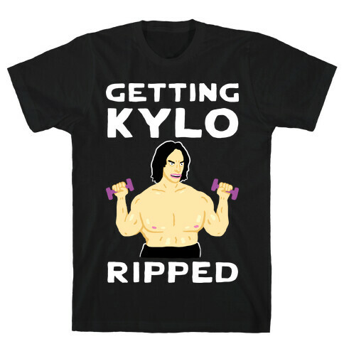 Getting Kylo Ripped T-Shirt