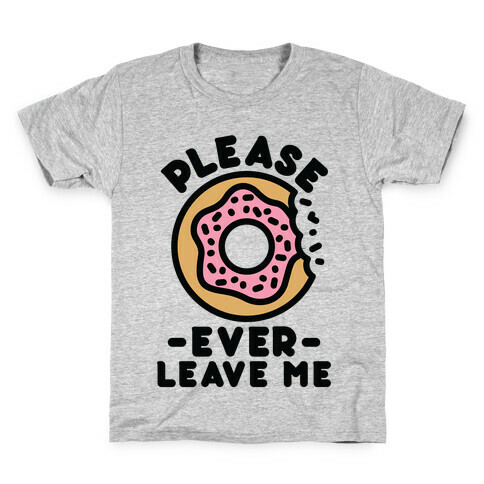 Please Donut Ever Leave Me Kids T-Shirt