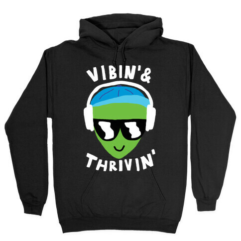 Vibing And Thriving Hooded Sweatshirt