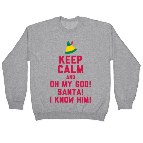 Keep Calm and OH MY GOD IT'S SANTA Pullover