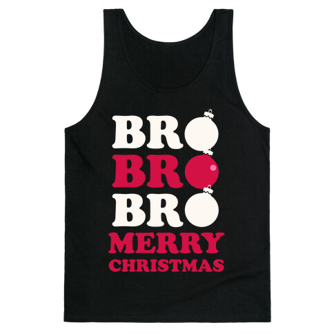 Bro Bro Bro, Merry Christmas! (White Ink) Tank Top