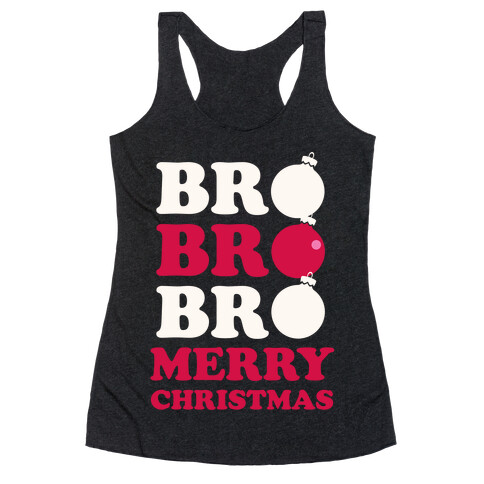 Bro Bro Bro, Merry Christmas! (White Ink) Racerback Tank Top