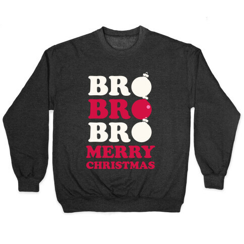 Bro Bro Bro, Merry Christmas! (White Ink) Pullover