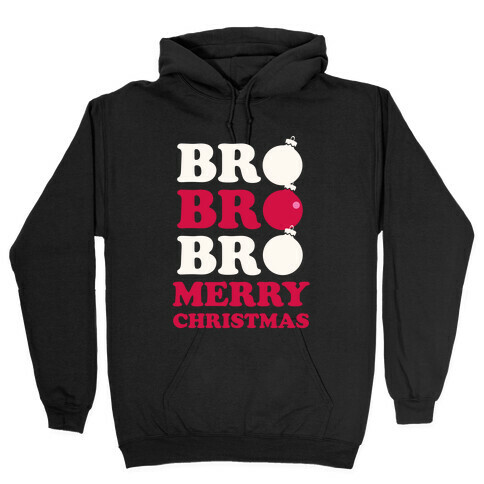 Bro Bro Bro, Merry Christmas! (White Ink) Hooded Sweatshirt