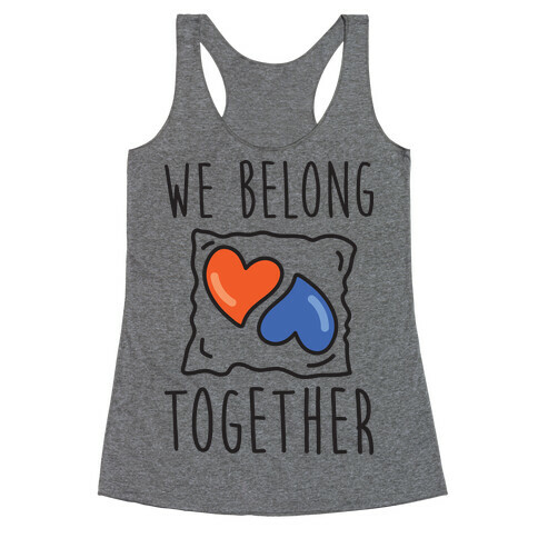 We Belong Together Tide Pod Racerback Tank Top