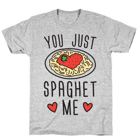 You Just Spaghet Me T-Shirt