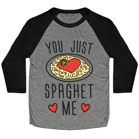 You Just Spaghet Me Baseball Tee